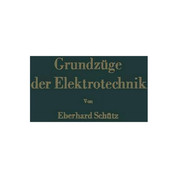 GrundzÃ¼ge Der Elektrotechnik: Eine Leicht FaÃliche Darstellung, (Paperback)