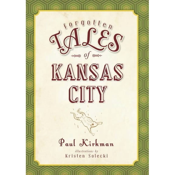Forgotten Tales Forgotten Tales of Kansas City, (Paperback)