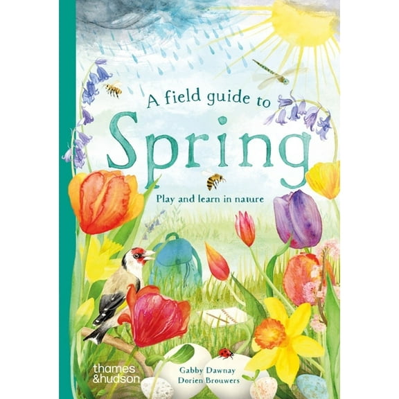 Field Guide A Field Guide to Spring: Play and Learn in Nature, Book 1, (Hardcover)