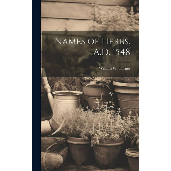 Names of Herbs. A.D. 1548 (Hardcover)