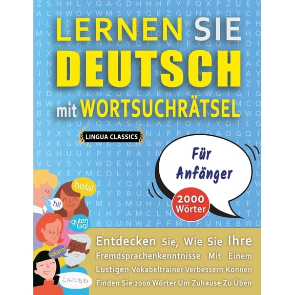 LERNEN SIE DEUTSCH MIT WORTSUCHRÃTSEL FÃR ANFÃNGER - Entdecken Sie, Wie Sie Ihre Fremdsprachenkenntnisse Mit Einem Lusti, (Paperback)
