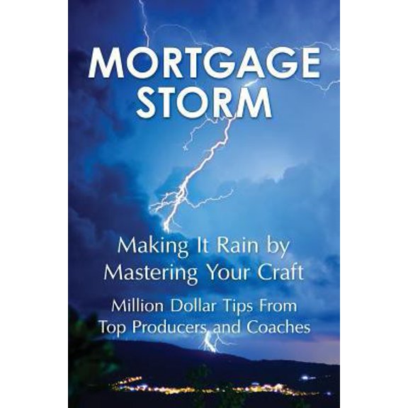 Pre-Owned Mortgage Storm: Making It Rain By Mastering Your Craft (Paperback) 154242030X 9781542420303
