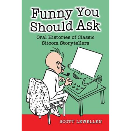 Pre-Owned Funny You Should Ask: Oral Histories of Classic Sitcom Storytellers (Paperback) 0786471484 9780786471485