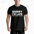 thumbnail image 6 of Men's Funny "Sorry I'm Late, I Didn't Want to Come" Slogan T-Shirt - Casual Crew Neck Short Sleeve Tee with Humorous Print, Lightweight & Breathable for Casual Attire, Perfect for,, Errands, 6 of 7