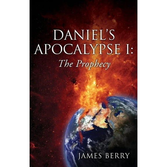 Daniel's Apocalypse Daniel's Apocalypse I: The Prophecy, Book 1, (Paperback)