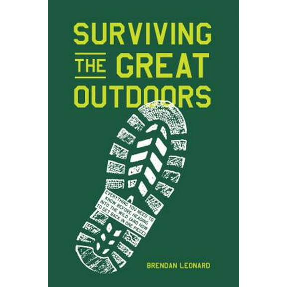 Pre-Owned Surviving the Great Outdoors: Everything You Need to Know Before Heading Into the Wild (and How to Get Back in One Piece) (Hardcover) 1579659659 9781579659653