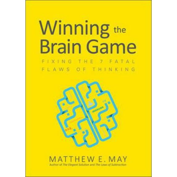 Pre-Owned Winning the Brain Game: Fixing the 7 Fatal Flaws of Thinking (Hardcover) 1259642399 9781259642395