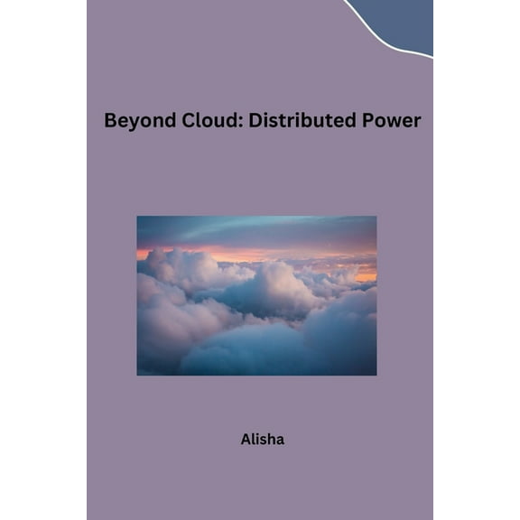 Beyond Cloud: Distributed Power, (Paperback)
