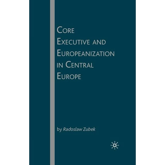 Core Executive and Europeanization in Central Europe, (Paperback)