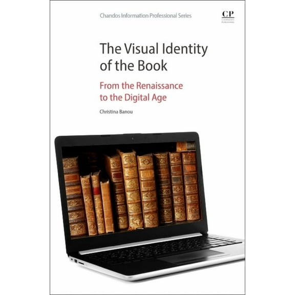 Chandos Information Professional The Visual Identity of the Book: From the Renaissance to the Digital Age, (Paperback)