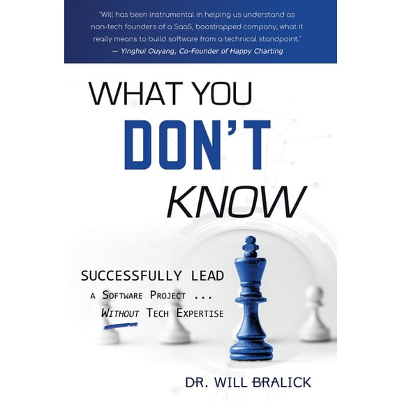 What You Don't Know: Successfully Lead A Software Project ... Without Tech Expertise, (Hardcover)