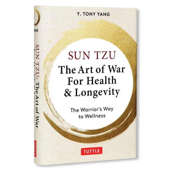 Sun Tzu: The Art of War for Health & Longevity: The Warrior's Way to Wellness, (Hardcover)