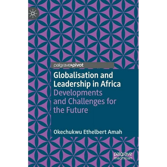Globalisation and Leadership in Africa: Developments and Challenges for the Future, (Hardcover)