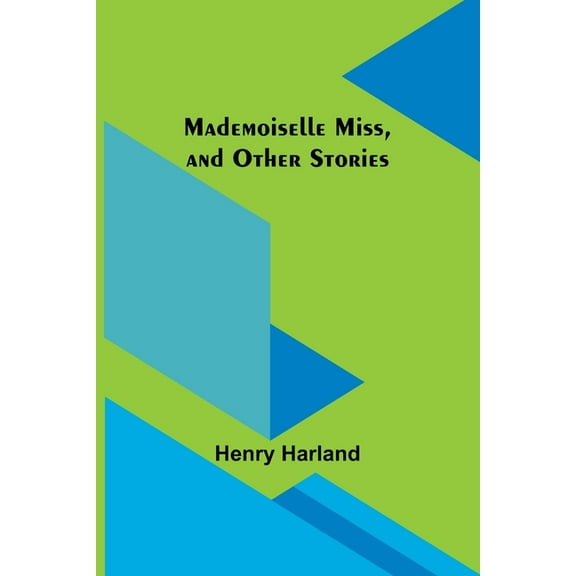 Mademoiselle Miss, and Other Stories, (Paperback)