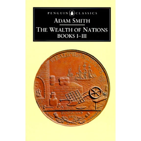 Pre-Owned The Wealth of Nations: Books I-III (Paperback) 0140432086 9780140432084