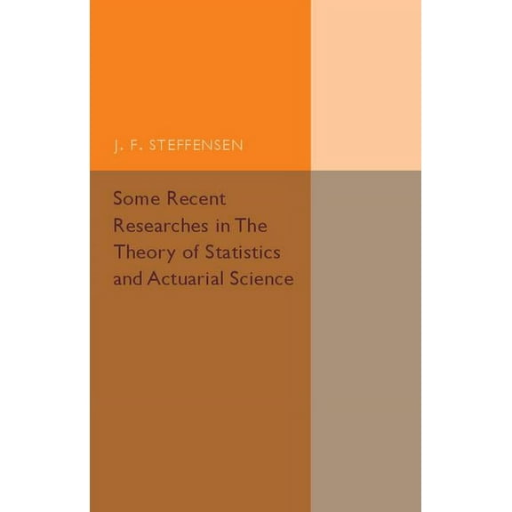 Some Recent Researches in the Theory of Statistics and Actuarial Science, (Paperback)