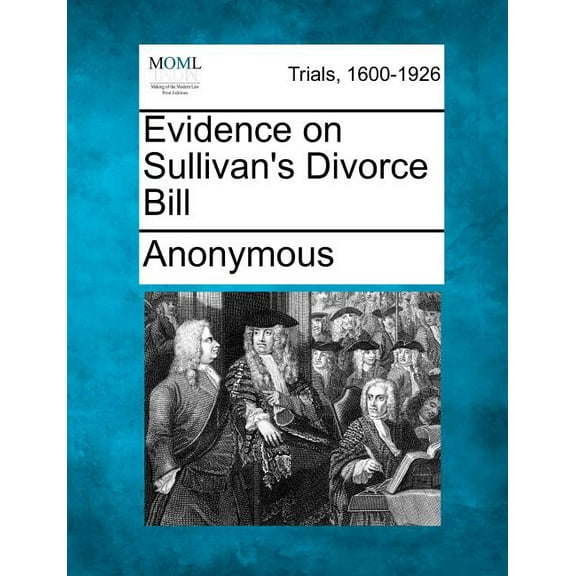 Evidence on Sullivan's Divorce Bill, (Paperback)