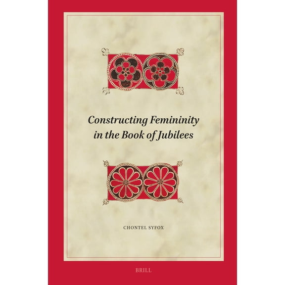 Biblical Interpretation Constructing Femininity in the Book of Jubilees, Book 230, (Hardcover)