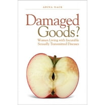 Damaged Goods? : Women Living With Incurable Sexually Transmitted Diseases (Paperback)