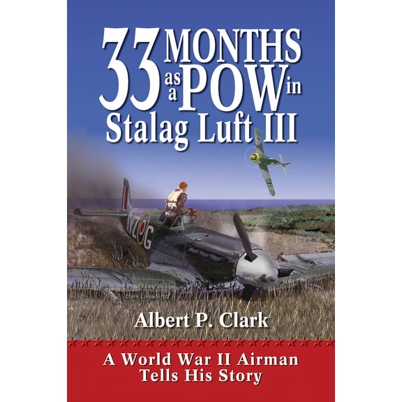 Pre-Owned 33 Months as a POW in Stalag Luft III: A World War II Airman Tells His Story (Paperback) 1555915361 9781555915360