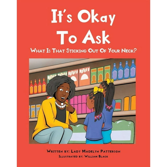 It's Ok To Ask: What Is That Sticking Out Of Your Neck?, (Paperback)