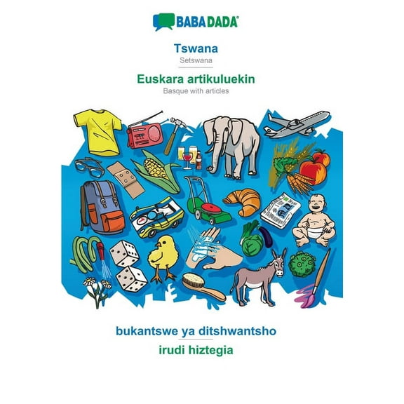 BABADADA, Tswana - Euskara artikuluekin, bukantswe ya ditshwantsho - irudi hiztegia : Setswana - Basque with articles, visual dictionary (Paperback)