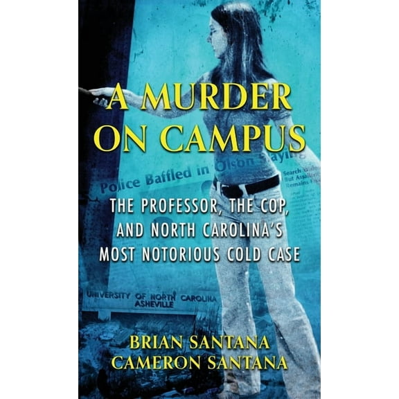 A Murder on Campus: The Professor, The Cop, And North Carolina's Most Notorious Cold Case, (Hardcover)