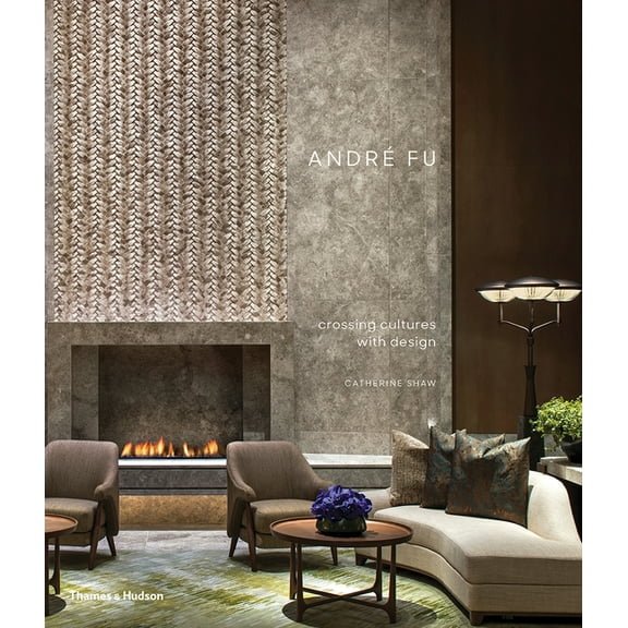 André Fu: Crossing Cultures with Design, (Hardcover)