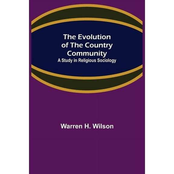 The Evolution of the Country Community; A Study in Religious Sociology, (Paperback)