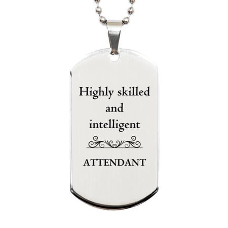 Best Attendant Gifts, Highly skilled and intelligent, Appreciation Birthday Silver Dog Tag for Attendant, Men, Women, Friends, Coworkers