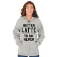 thumbnail image 3 of Better Latte Than Never Coffee Womens Plus Size Graphic Zipper Hoodie Brisco Brands 5X, 3 of 5