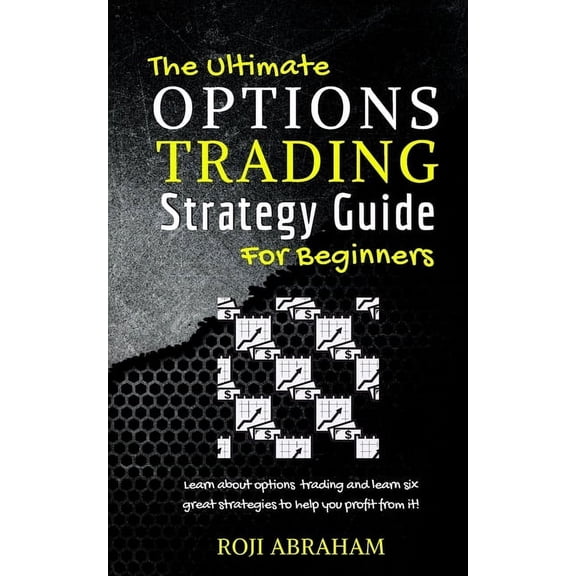 The Ultimate Options Trading Strategy Guide for Beginners, (Paperback)