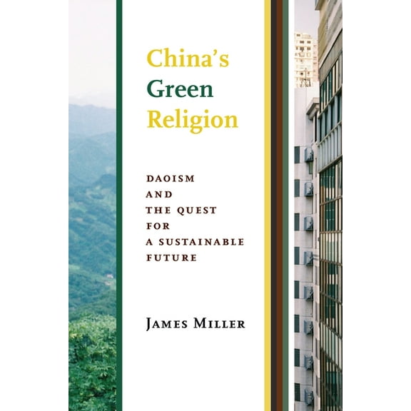 China's Green Religion: Daoism and the Quest for a Sustainable Future, (Paperback)
