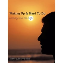 Waking Up Is Hard To Do: coming into the light (Paperback)