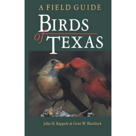 Pre-Owned Birds of Texas: A Field Guide (W. L. Moody Jr. Natural History Series) (Paperback) 0890965455 9780890965450