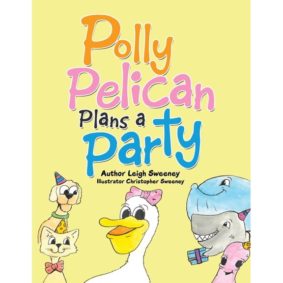Polly Pelican Plans a Party, (Paperback)