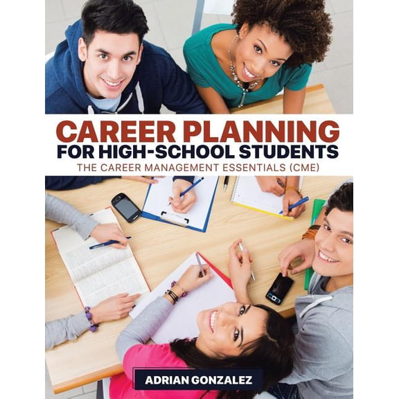 Career Planning for High-School Students: The Career Management Essentials (CME), (Paperback)