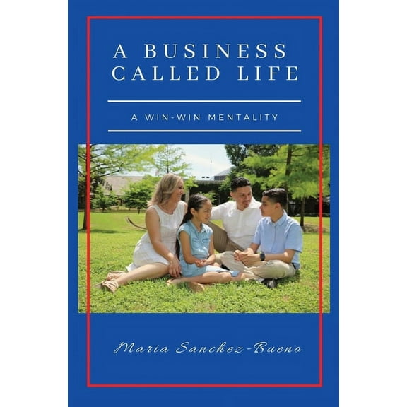 A Business Called Life: A Win-Win Mentality, (Paperback)