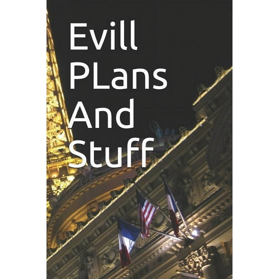 Evill PLans And Stuff: Evill PLans And Stuff (Paperback)