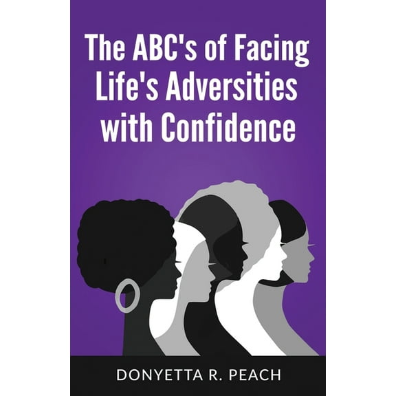 The ABC's of Facing Life's Adversities With Confidence (Paperback)