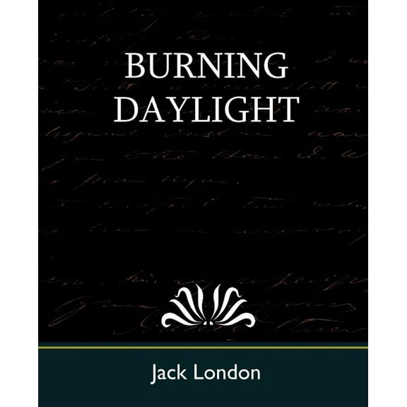 Burning Daylight (Paperback)