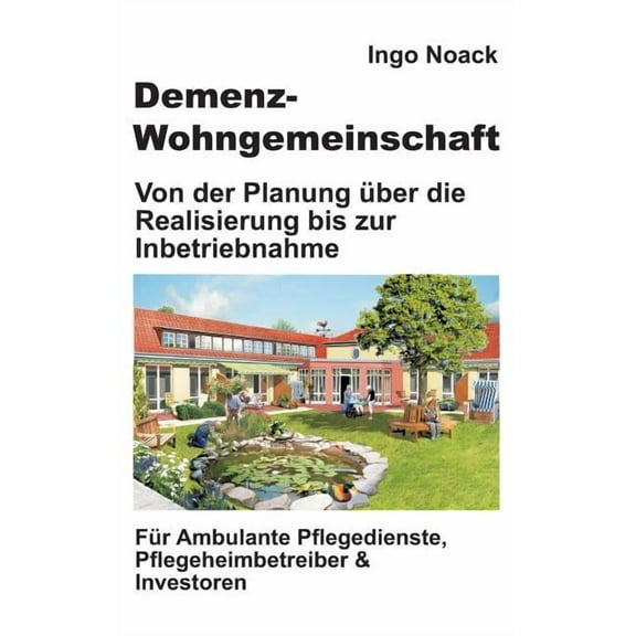 Demenz-Wohngemeinschaft: Von der Planung über die Realisierung bis zur Inbetriebnahme (Hardcover)
