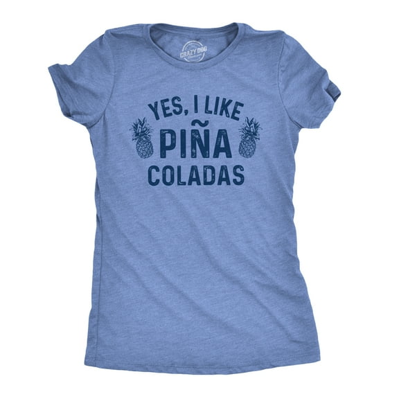 Womens Yes I Like Pina Coladas T Shirt Funny Tropical Vacation Drinking Tee Womens Graphic Tees