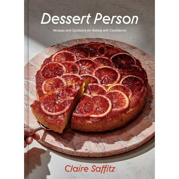 Pre-Owned Dessert Person: Recipes and Guidance for Baking with Confidence: A Baking Book (Hardcover 9781984826961) by Claire Saffitz