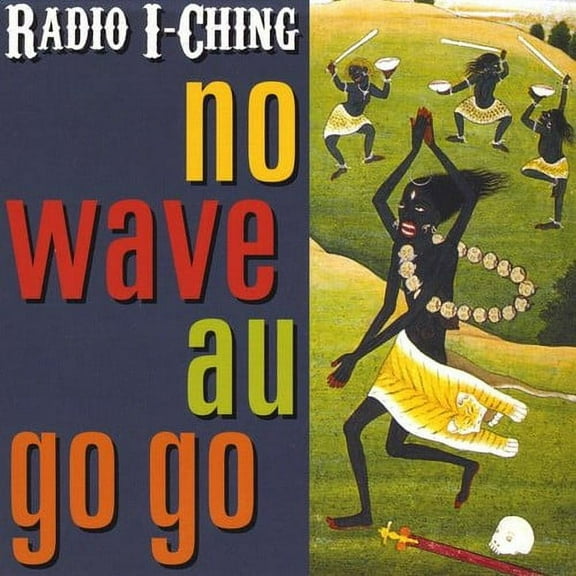 Radio I-Ching - No Wave Au Go Go - Music & Performance - CD