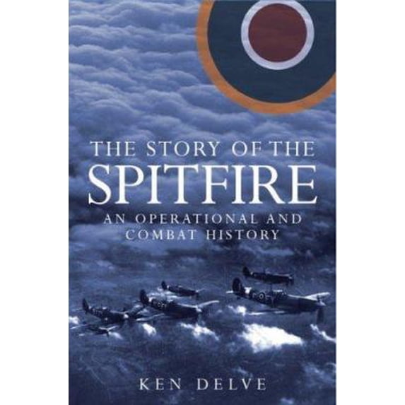 Pre-Owned The Story of the Spitfire: An Operational and Combat History (Hardcover) 1853677256 9781853677250