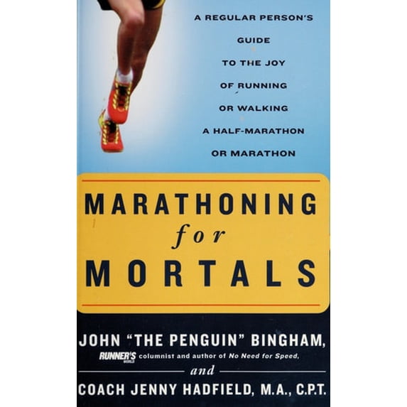 Pre-Owned Marathoning for Mortals: A Regular Person's Guide to the Joy of Running or Walking a Half-Marathon or Marathon (Paperback) 1579547826 9781579547820