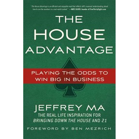Pre-Owned The House Advantage: Playing the Odds to Win Big in Business (Paperback) 0230120636 9780230120631