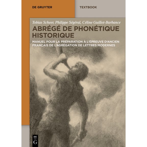 de Gruyter Studium AbrÃ©gÃ© de PhonÃ©tique Historique: Manuel Pour La PrÃ©paration Ã l'Ãpreuve d'Ancien FranÃ§ais de l'AgrÃ©gation, (Paperback)