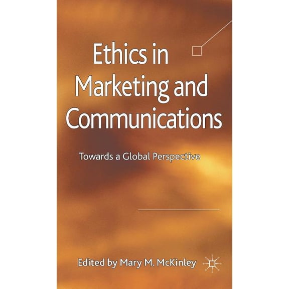 Ethics in Marketing and Communications: Towards a Global Perspective, (Hardcover)